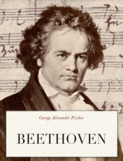 George Alexander Fischer - Beethoven