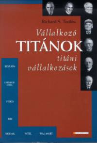 Richard S. Tedlow - Vllalkoz titnok, titni vllalkozsok