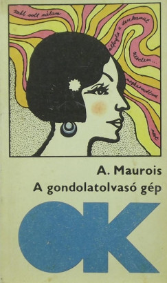 Andr Maurois - A gondolatolvas gp  - Utazs a Mvesek orszgban