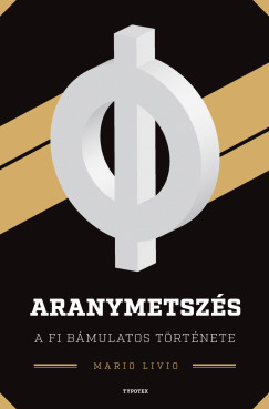 Aranymetszés - A fi bámulatos története