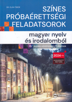 Dr. Ol�h Tibor - Sz�nes pr�ba�retts�gi feladatsorok magyar nyelv �s irodalomb�l