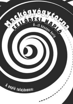 Kovcs Andrea  (Szerk.) - Mackgygytorna fejldsi napl