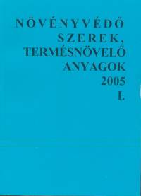 Szabadi Gusztv  (Szerk.) - Nvnyvdszerek, termsnvel anyagok 2005 I.