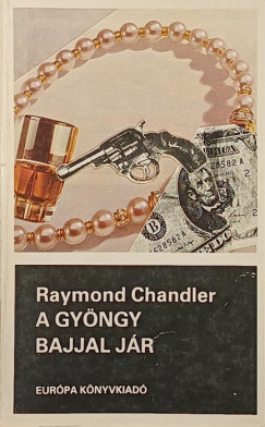 Raymond Chandler - A gyöngy bajjal jár