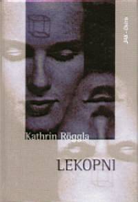 Kathrin Rggla - Lekopni