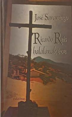 José Saramago - Ricardo Reis halálának éve