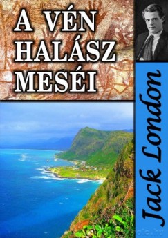 Jack London - A vn halsz mesi s egyb trtnetek