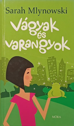Sarah Mlynowski - Vágyak és varangyok