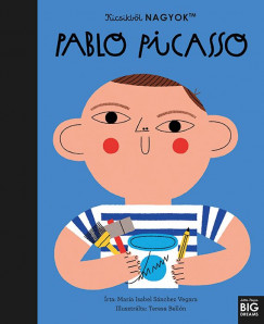 Mara Isabel Sanchez Vegara - Kicsikbl NAGYOK - Pablo Picasso