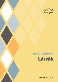 Bródy Sándor - Lárvák