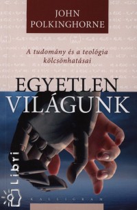 John Polkinghorne - Egyetlen vilgunk