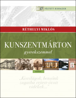 Rthelyi Mikls - Kunszentmrton gyerekszemmel