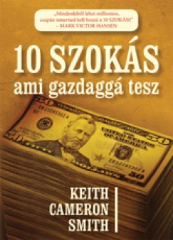 Keith Cameron Smith - 10 szoks ami gazdagg tesz