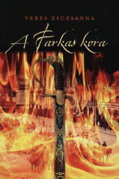 Veress Zsuzsanna - A Farkas kora