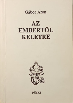 Gábor Áron - Az embertől keletre