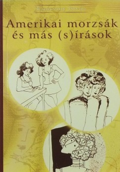 Karcsony Istvn - Amerikai morzsk s ms (s)rsok (dediklt)