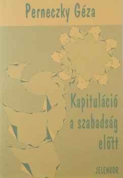 Perneczky G�za - Kapitul�ci� a szabads�g el�tt