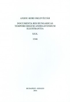 Piti Ferenc  (Szerk.) - Anjou-kori oklevltr XXX. 1346