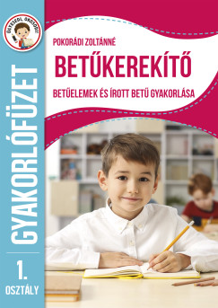 Pokor�di Zolt�nn� - �gyesedj, okosodj: Bet�kerek�t� 1 oszt�ly