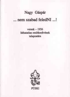Nagy Gspr - Nem szabad feledni...!