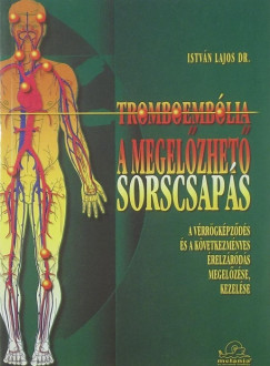 Istvn Lajos - Tromboemblia - a megelzhet sorscsaps