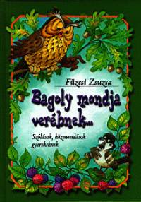 Fzesi Zsuzsa - Bagoly mondja verbnek...