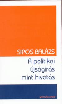 Sipos Balzs - A politikai jsgrs mint hivats