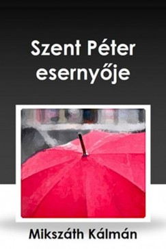 Mikszth Klmn - Szent Pter esernyje