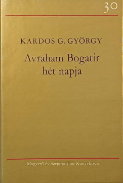 Kardos G. György - Avraham Bogatir hét napja