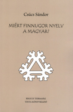 Cscs Sndor - Mirt finnugor nyelv a magyar?