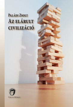 Paldi Zsolt - Az elrult civilizci