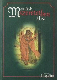 Georgette Blaquire - Merjnk szeretetben lni