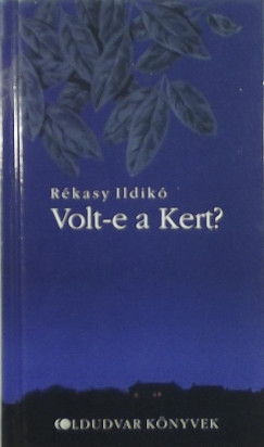 Rkasy Ildik - Volt-e a Kert?