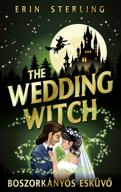 Erin Sterling - The Wedding Witch - Boszorknyos eskv