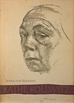 Lenka Von Koerber - Käthe Kollwitz