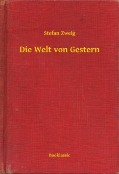 Stefan Zweig - Die Welt von Gestern