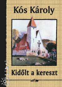 Ks Kroly - Kidlt a kereszt