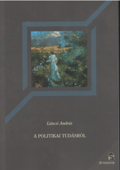 Lnczi Andrs - A politikai tudsrl