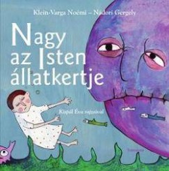 Klein-Varga Nomi - Ndori Gergely - Nagy az Isten llatkertje
