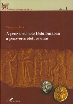 Vargyas Pter - A pnz trtnete Babilniban a pnzvers eltt s utn