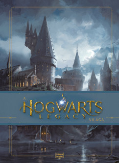 Holl-Vask Pter  (Szerk.) - Tt Barbara  (Szerk.) - A Hogwarts Legacy vilga