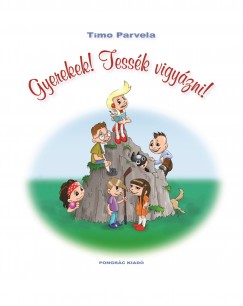 Timo Parvela - Gyerekek! Tessk vigyzni!