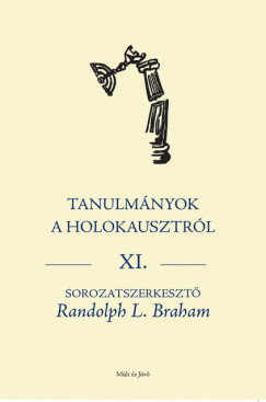 Randolph L. Braham  (Szerk.) - Tanulmnyok a holokausztrl Xl.