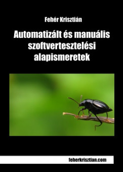 Fehr Krisztin - Automatizlt s manulis szoftvertesztelsi alapismeretek
