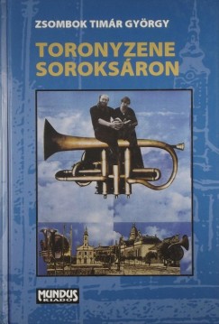 Zsombok Tmr Gyrgy - Toronyzene Soroksron