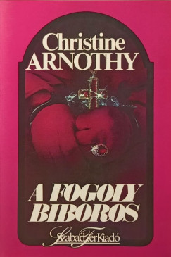 Christine Arnothy - A fogoly b�boros