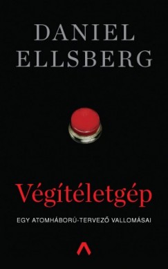 Daniel Ellsberg - Vgtletgp - Egy atomhbor-tervez vallomsai