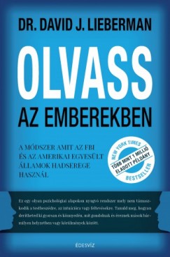 dr. David J. Lieberman - Olvass az emberekben - A mdszer, amit az FBI s az Amerikai Egyeslt llamok hadserege alkalmaz