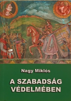 Nagy Mikls - A szabadsg vdelmben