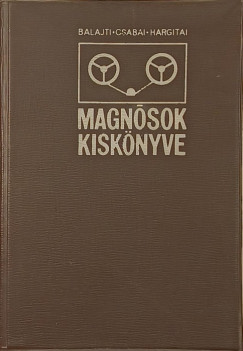 Balajti J�zsef - Csabai D�niel - Hargitai J�nos - Magn�sok kisk�nyve